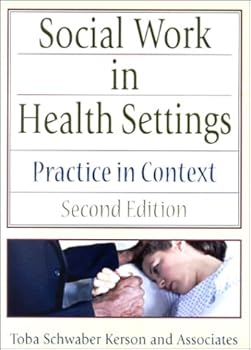 Paperback Social Work in Health Settings: Practice in Context, Second Edition (Haworth Social Work Practice) Book