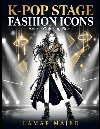 K-POP STAGE FASHION ICONS Coloring Book Iconic Idol Outfits, Performance Looks & Anime Line Art: 100 Pages of Stylish Stage Fash