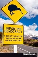 Importing Democracy: A Quest For The American Dream (In New Zealand) 149361164X Book Cover