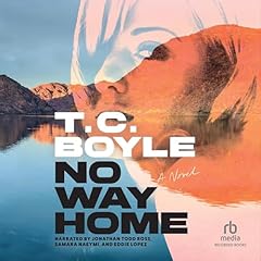 No Way Home Audiobook By T.C. Boyle cover art