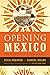 Opening Mexico: The Making of a Democracy