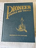 Pioneer Trails And Trials. Madison County, Montana B005G974Q8 Book Cover