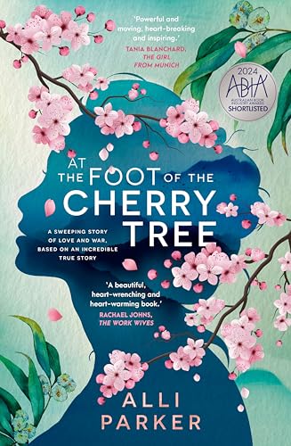 At the Foot of the Cherry Tree: The bestselling, heart-warming novel based on a true story of forbidden love & heartbreak SHORTLISTED FOR THE DYMOCKS 2023 BOOK OF THE YEAR
