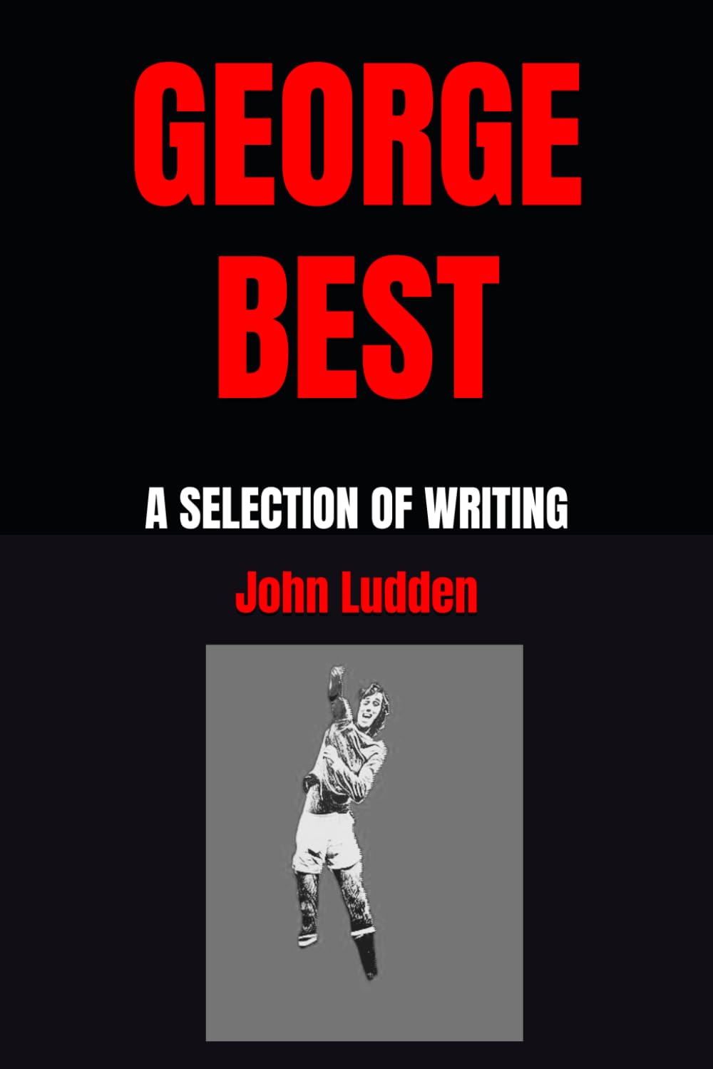 GEORGE BEST: A SELECTION OF WRITING: 9 (Manchester United)