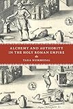 Alchemy and Authority in the Holy Roman Empire (English Edition)