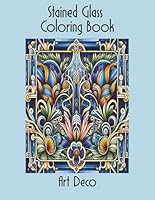 Stained Glass Coloring Book Art Deco: Coloring Book for Adults with Ocean, Floral, and Architecture Pattern Designs for Relaxation and Stress Relief (Color Your Own Wall Art) B0DC6MWT4P Book Cover