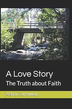 Paperback A Love Story: The Truth about Faith Book