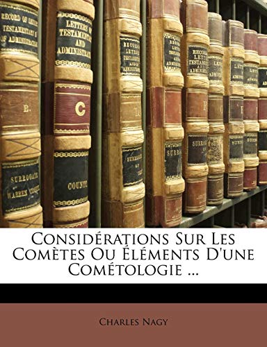 Considérations Sur Les Comètes Ou Éléments D'une Cométologie ... (French Edition)