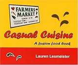 Casual Cuisine: A Fusion Food Book