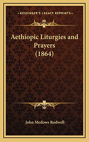 Aethiopic Liturgies and Prayers (1864)
