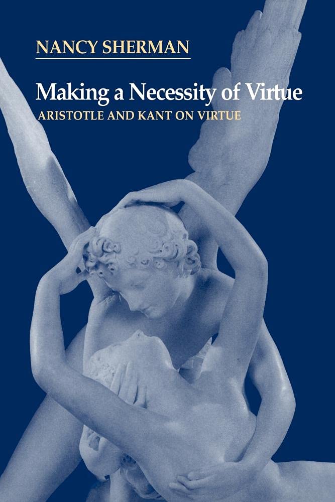 Making a Necessity of Virtue: Aristotle and Kant on Virtue