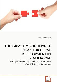 THE IMPACT MICROFINANCE PLAYS FOR RURAL DEVELOPMENT IN CAMEROON:: The optimisation approach of Cooperatives Credit Unions in Cameroon
