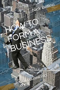Paperback HOW TO FORM A BUSINESS: SMALL BUSINESSES GUIDE Book