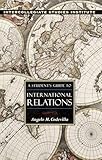 A STUDENT’S GUIDE TO INTERNATIONAL RELATIONS (Student Guides to the Major Disciplines)