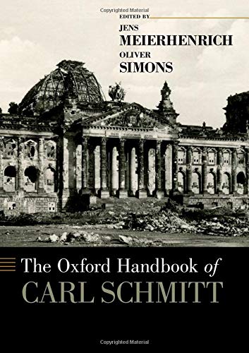 The Oxford Handbook of Carl Schmitt (Oxford Handbooks)