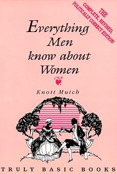 Everything Men Know About Women Truly Basic Books