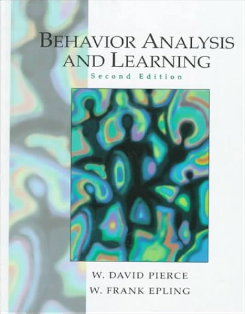 Behavior Analysis and Learning (2nd Edition): W. David Pierce