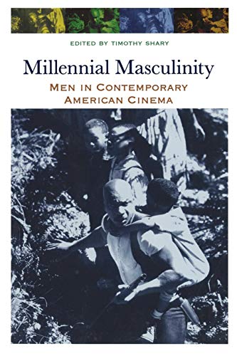 Millennial Masculinity: Men in Contemporary American Cinema (Contemporary Approaches to Film and Media Studies)