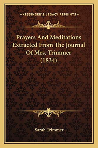 Prayers And Meditations Extracted From The Journal Of Mrs. Trimmer (1834)