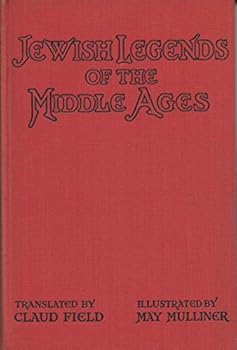 Jewish Legends of the Middle Ages / by Wolff Pascheles ... [Et Al. ] ; Selected and Translated by Claud Field ; Illustrated by May Mulliner