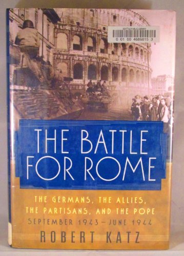 The Battle for Rome: The Germans, the Allies, the Partisans,