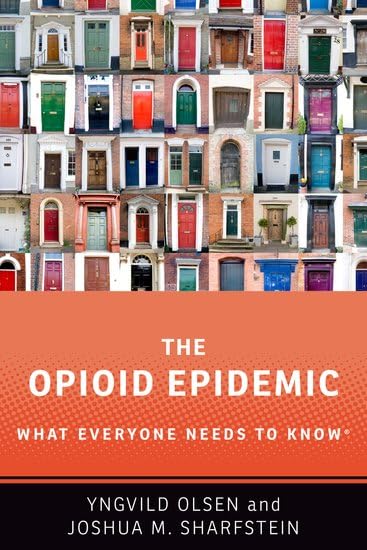 The Opioid Epidemic: What Everyone Needs to Know: Yngvild Olsen, Joshua M. Sharfstein
