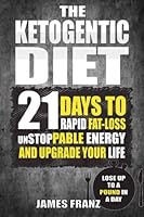 Ketogenic Diet: 21 Days To Rapid Fat Loss, Unstoppable Energy And Upgrade Your L 1535344008 Book Cover