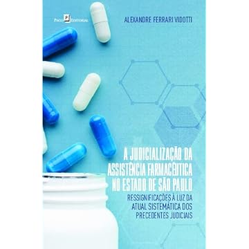 Capa do livro A Judicialização da Assistência Farmacêutica no Estado de São Paulo: Ressignificações à luz da Atual Sistemática dos Precedentes Judiciais