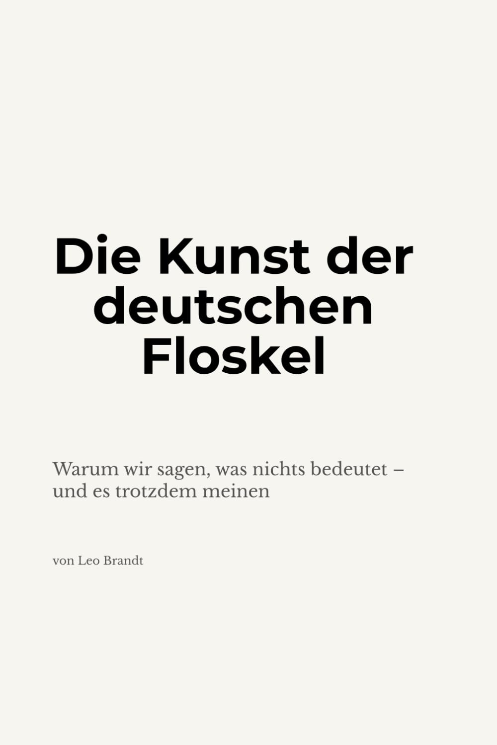 Die Kunst der deutschen Floskel: Warum wir sagen, was nichts bedeutet – und es trotzdem meinen