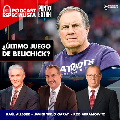 Punto Extra: &iquest;&Uacute;ltimo juego de Belichick? Podcast Por  arte de portada