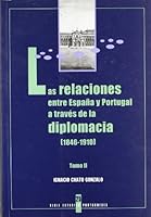 Las Relaciones Entre Espa~na y Portugal a Traves de La Diplomacia, 1846-1910: La Incidencia de La Politica Exterior En La Construccion de La Identidad 8476717717 Book Cover