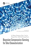 Bayesian Compressive Sensing for Site Characterization (Challenges in Geotechnical and Rock Engineering)