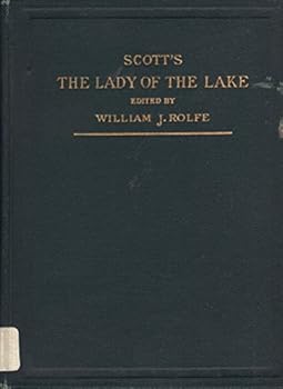 The Lady of the Lake. Edited with Notes by William J. Rolfe. With Illustrations