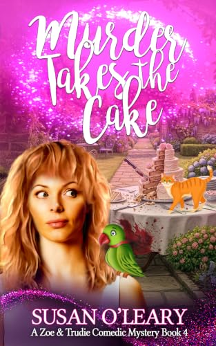Murder Takes The Cake: A Zoe & Trudie Comedic Mystery Book 4 book cover