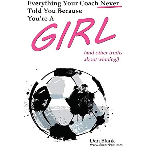 Everything Your Coach Never Told You Because You're a Girl: and other truths about winning Cover