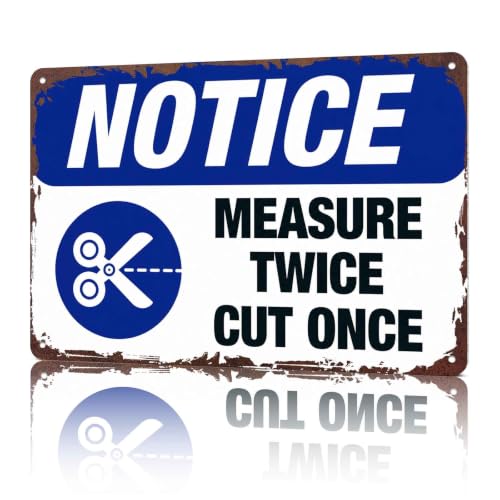 Notice Measure Twice Cut Once Metal Sign 8x12 Inch, Funny Aluminum Wall Decor for Workshop Garage Home Office Kitchen Bar for Living Room Bedroom Kitchen Farmhouse Cafe Bar Outdoor Patio and Garage