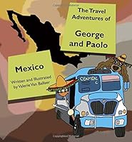 The Travel Adventures of George and Paolo: Mexico 1721263462 Book Cover
