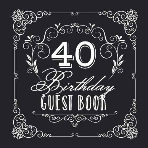 40 Birthday Guest Book: Vintage 40th Birthday Decorations, Keepsake Memory & Birthday Gifts for men and women - 40 Years Party - Guestbook with beautiful pages for Wishes and Photos of Guests