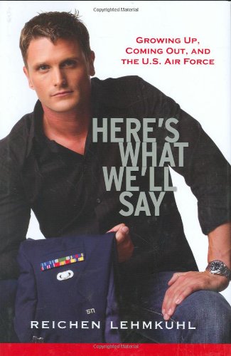 Here's What We'll Say: Growing Up, Coming Out, and the U.S. Air Force Academy