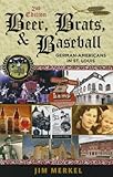 Beer, Brats, and Baseball, Second Edition: St. Louis Germans