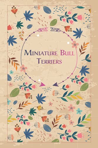  Miniature Bull Terriers: Beautiful Notebook Gift for Miniature Bull Terriers Lovers, Elegant Floral Cover, 100 pages with Timeline, 6\