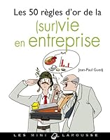 Les 50 R�gles d'Or de la (Sur)Vie En Entreprise 2035867452 Book Cover