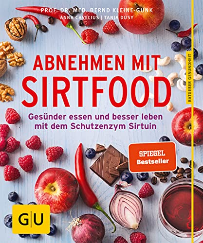 Abnehmen mit Sirtfood: Gesünder essen und besser leben mit dem Schutzenzym Sirtuin (GU Ratgeber Ernährung (Gesundheit))