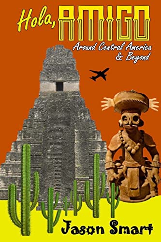 Hola, Amigo: Around Central America & Beyond