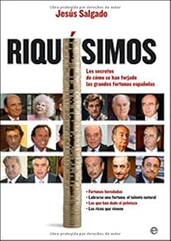 Riquísimos : los secretos de cómo se han forjado las grandes fortunas