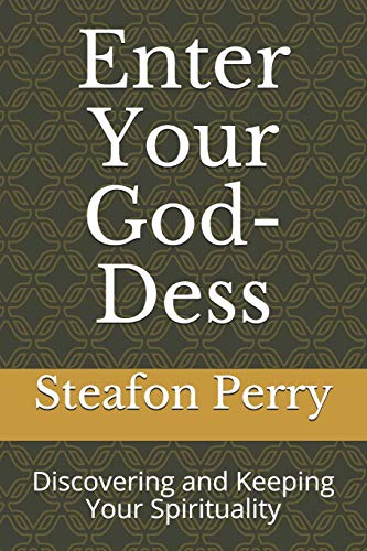 Enter Your God-Dess: Discovering and Keeping Your Spirituality