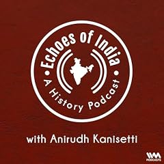 Echoes Of India: A History Podcast cover art