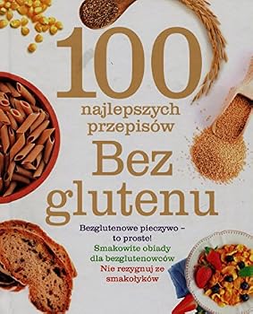 Hardcover 100 najlepszych przepisow. Bez glutenu [Polish] Book