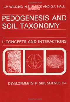 Hardcover Pedogenesis and Soil Taxonomy : Concepts and Interactions, Volume 11A (Developments in Soil Science) Book