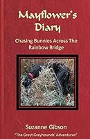 Mayflower's Diary - Chasing Bunnies Across the Rainbow Bridge (The Greyt Greyhounds' Adventures) 1511539712 Book Cover